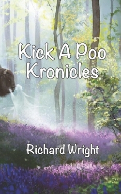 Kick A Poo Kronicles by Richard Wright