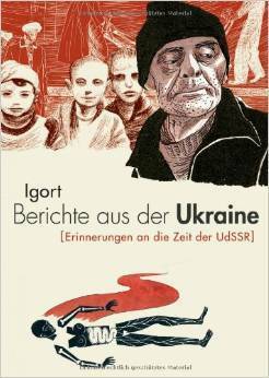 Berichte aus der Ukraine. Erinnerungen an die Zeit der UdSSR by Igort, Giovanni Peduto