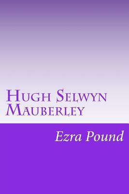 Hugh Selwyn Mauberley by Ezra Pound