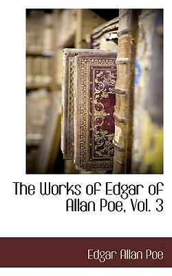 The Works of Edgar of Allan Poe, Vol. 3 by Edgar Allan Poe