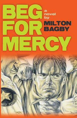 Beg For Mercy by Milton Bagby