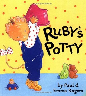 Ruby's Potty by Paul Rogers, Emma Rogers