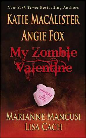 My Zombie Valentine by Lisa Cach, Angie Fox, Mari Mancusi, Katie MacAlister