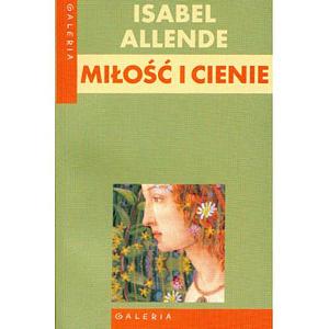 Miłość i cienie by Isabel Allende