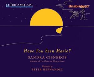 Have You Seen Marie? by Sandra Cisneros