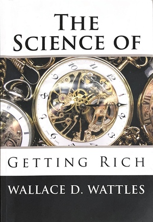 The Science of Getting Rich by Wallace D Wattles