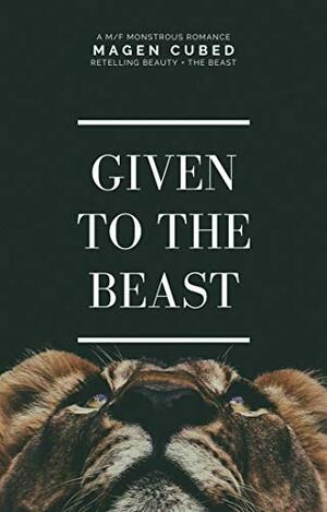 Given To The Beast by Magen Cubed