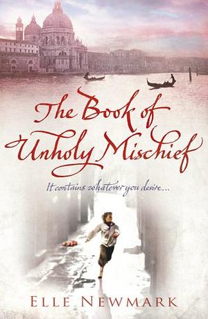 The Book of Unholy Mischief: A Novel by Elle Newmark