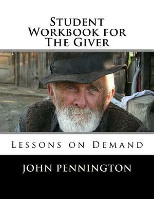 Student Workbook for The Giver: Lessons on Demand by John Pennington