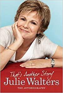 That's Another Story: The Autobiography by Julie Walters by Julie Walters