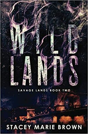 Wild Lands by Stacey Marie Brown