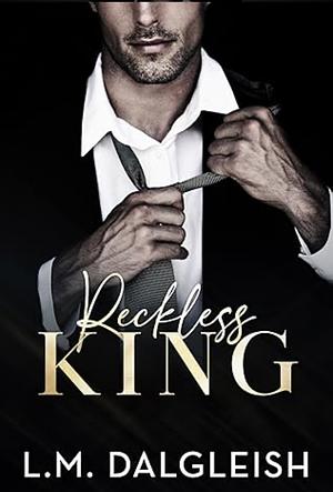 Reckless King by L.M. Dalgleish