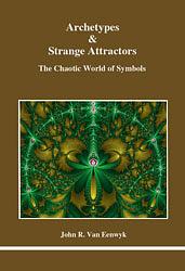 Archetypes &amp; Strange Attractors: The Chaotic World of Symbols by John R. Van Eenwyk