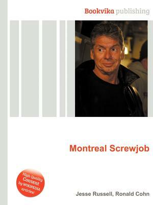 Montreal Screwjob by Jesse Russell, Ronald Cohn