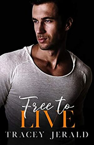 Free to Live by Tracey Jerald