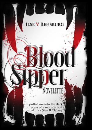 Blood Sipper by Ilse V. Rensburg
