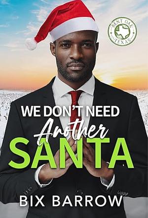 We Don't Need Another Santa  by Bix Barrow