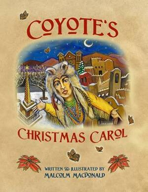 Coyote's Christmas Carol by Malcolm MacDonald