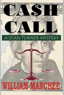 Cash Call: A Stan Turner Mystery by William Manchee