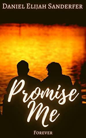 Promise Me Forever by Daniel Elijah Sanderfer