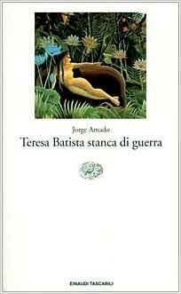 Teresa Batista stanca di guerra by Jorge Amado