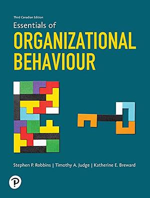 Essentials of Organizational Behavioiur, Third Canadian Edition by Katherine E. Breward, Stephen P. Robbins, Timothy A. Judge