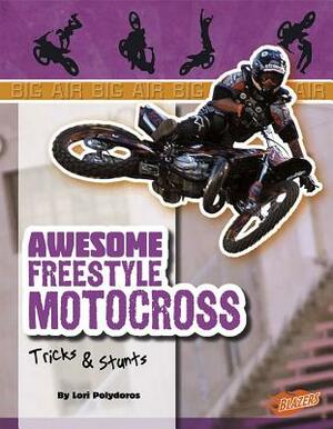 Awesome Freestyle Motocross Tricks & Stunts by Lori Polydoros