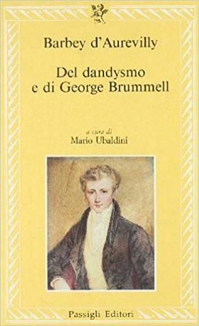 Del dandysmo e di George Brummell by Jules Barbey d'Aurevilly