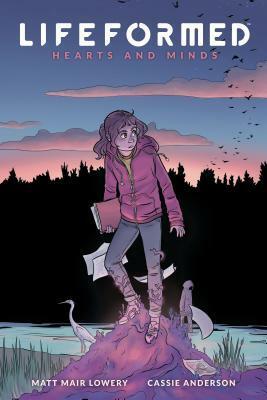 Lifeformed Volume 2: Hearts and Minds by Matt Mair Lowery, Cassie Anderson