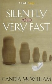 Silently and Very Fast by Candia McWilliam