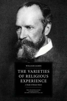 The Varieties of Religious Experience: A Study in Human Nature by William James