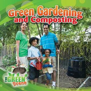 Green Gardening and Composting by Molly Aloian