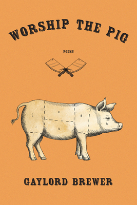 Worship the Pig by Gaylord Brewer