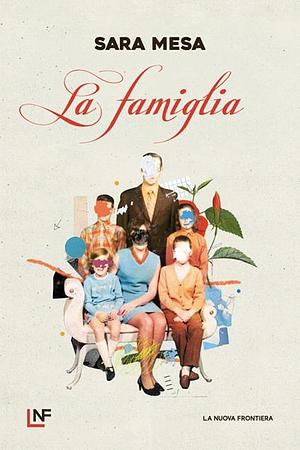 La famiglia by Sara Mesa