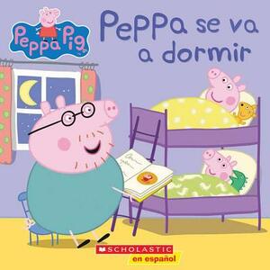 Peppa Pig: Peppa Se Va a Dormir (Bedtime for Peppa) by Scholastic, Neville Astley