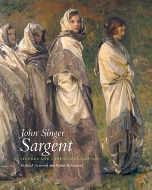 John Singer Sargent: Figures and Landscapes 1908–1913: The Complete Paintings, Volume VIII by Elaine Kilmurray, Richard Ormond