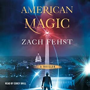 American Magic: A Novel by Zach Fehst