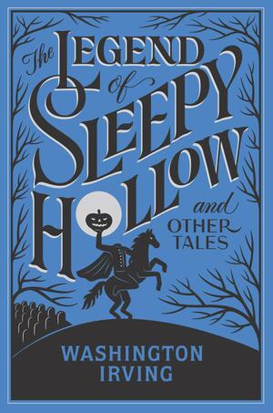 The Legend of Sleepy Hollow and Other Tales by Washington Irving