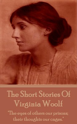 The Short Stories Of Virginia Woolf by Virginia Woolf