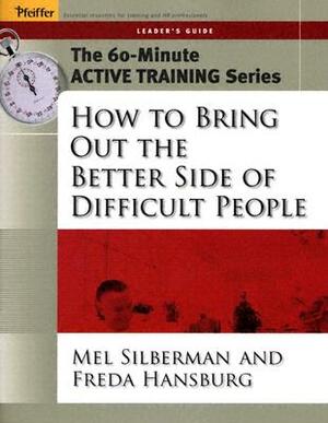 How to Bring Out the Better Side of Difficult People by Melvin L. Silberman, Freda Hansburg