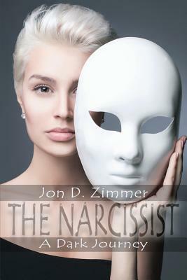 The Narcissist: A Dark Journey by Jon D. Zimmer