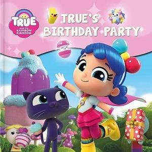 True and the Rainbow Kingdom: True's Birthday Party by Robin Bright, Guru Animation Studio Ltd