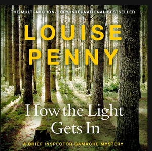 How the Light Gets in by Louise Penny