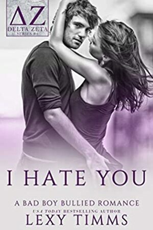 I Hate You by Lexy Timms