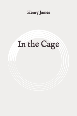 In the Cage: Original by Henry James