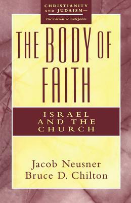 The Body of Faith by Jacob Neusner, Bruce Chilton