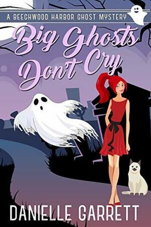Big Ghosts Don't Cry by Danielle Garrett