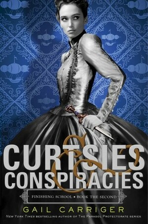 Curtsies & Conspiracies by Gail Carriger