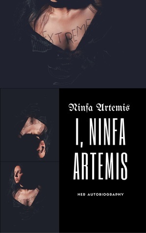 I, Ninfa Artemis by Ninfa Artemis