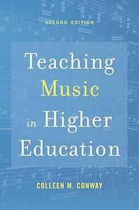 Teaching Music in Higher Education by Colleen M. Conway